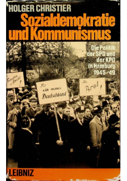 Sozialdemokratie und Kommunismus Die Politik der SPD und der KPD in Hamburg 1945 - 49