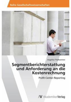 Segmentberichterstattung und Anforderung an die Kostenrechnung