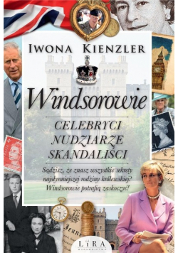 Windsorowie Celebryci nudziarze skandaliści