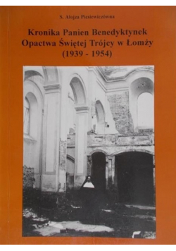 Kronika Panien Benedyktynek Opactwa Świętej Trójcy w Łomży 1939 1954