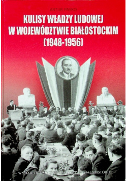Kulisy władzy ludowej w Województwie Białostockim 1948 1956
