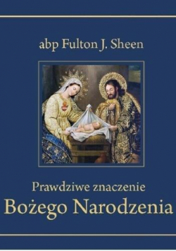 Prawdziwe znaczenie Bożego Narodzenia