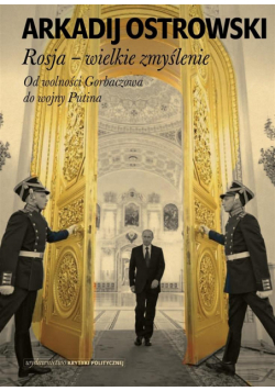 Rosja. Wielkie zmyślenie