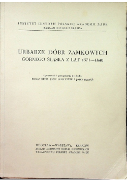 Urbarze dóbr zamkowych Górnego Śląska z lat 1571 - 1640
