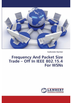 Frequency And Packet Size Trade - Off In IEEE 802.15.4 For WSNs