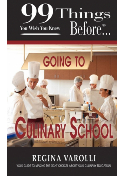 99 Things You Wish You Knew Before Going to Culinary School