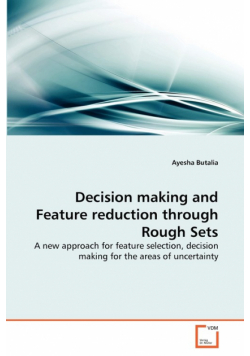 Decision making and Feature reduction through Rough Sets