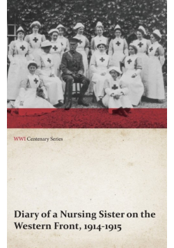 Diary of a Nursing Sister on the Western Front, 1914-1915 (WWI Centenary Series)