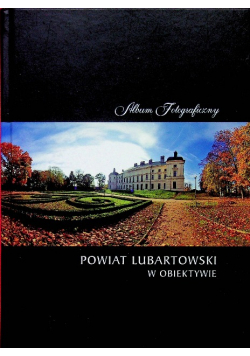 Powiat lubartowski w obiektywie