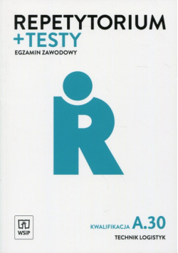 Repetytorium + testy Egzamon zawodowy Technik logistyk Kwalifikacja A.30