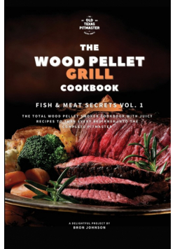 The Traeger Grill Bible