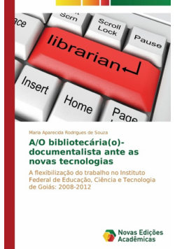 A/O bibliotecária(o)-documentalista ante as novas tecnologias