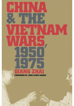 China and the Vietnam Wars, 1950-1975