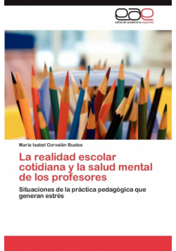 La realidad escolar cotidiana y la salud mental de los profesores