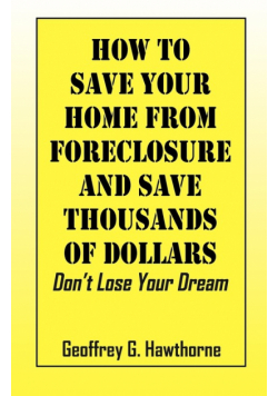 How to Save Your Home from Foreclosure and Save Thousands of Dollars