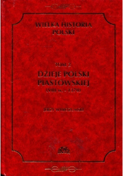 Wielka Historia Polski tom 2 Dzieje Polski piastowskiej