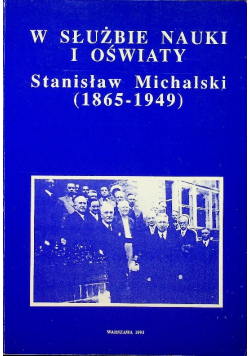 W słuzbie nauki i oświaty Stanisław Michalski