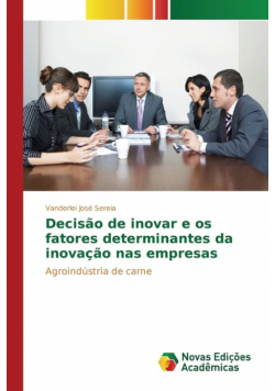 Decisão de inovar e os fatores determinantes da inovação nas empresas