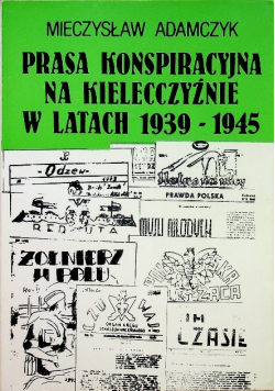 Prasa konspiracyjna na Kielecczyźnie w latach 1939 - 1945