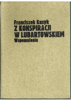 Z konspiracji w Lubartowskiem Wspomnienia