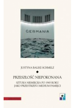 Przeszłość niepokonana. Sztuka niemiecka po...
