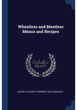 Wheatless and Meatless Menus and Recipes