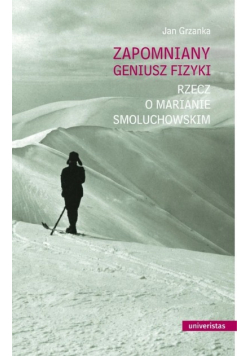 Zapomniany geniusz fizyki.