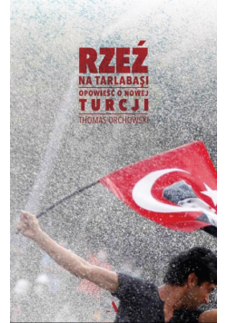 Rzeź na Tarlabasi. Opowieść o nowej Turcji