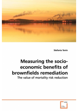 Measuring the socio-economic benefits of  brownfields remediation