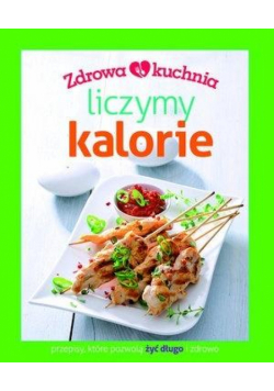 Zdrowa kuchnia. Liczymy kalorie