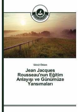 Jean Jacques Rousseau'nun Eğitim Anlayışı ve Günümüze Yansımaları