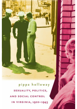 Sexuality, Politics, and Social Control in Virginia, 1920-1945