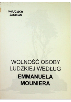 Wolność osoby ludzkiej według Emmanuela Mouniera
