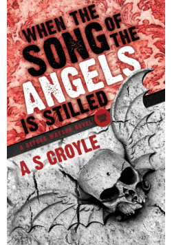 When the Song of the Angels is Stilled - A Before Watson Novel - Book One