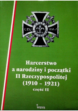 Harcerstwo a narodziny i początki II Rzeczypospolitej (1910-1921) część II