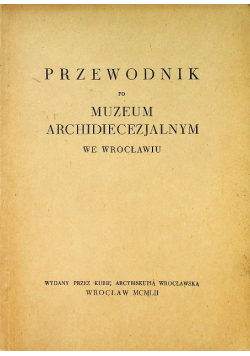 Przewodnik po Muzeum Archidiecezjalnym we Wrocławiu