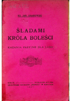 Śladami króla boleści. Kazania pasyjne dla ludu, 1937 r.