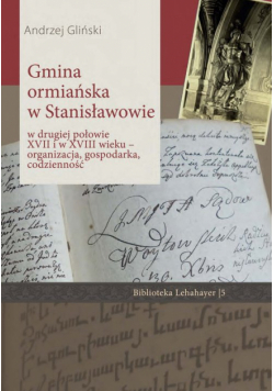 Gmina ormiańska w Stanisławowie w drugiej połowie XVII i w XVIII wieku