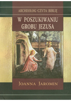 W poszukiwaniu grobu Jezusa