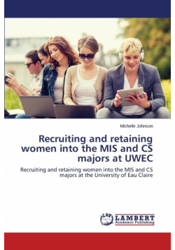 Recruiting and retaining women into the MIS and CS majors at UWEC