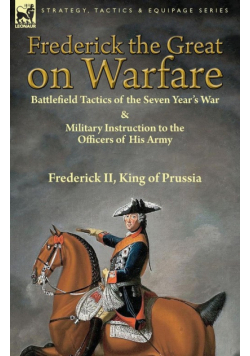 Frederick the Great on Warfare