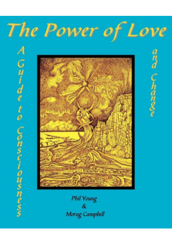 The Power of Love - A Guide to Consciousness and Change