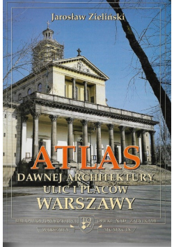 Atlas dawnej architektury ulic i placów  Warszawy Tom V