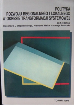 Polityka rozwoju regionalnego i lokalnego w okresie transformacji systemowej