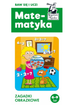 Kapitan Nauka. Matematyka 6-9 lat
