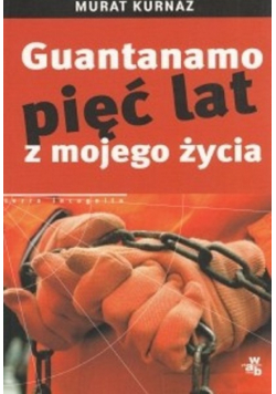 Guantanamo Pięć lat z mojego życia