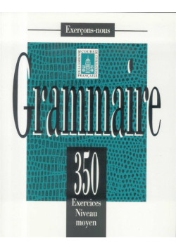 Grammaire 350 exercices - niveau moyen podręcznik