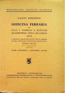 Officina ferraria abo huta y warstat z Kuźniami Szlachetnego dzieła żelaznego 1612 1948 r.