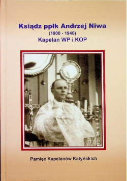 Ksiądz ppłk Andrzej Niwa 1900 - 1940 Kapelan WP i KOP