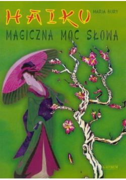 Haiku. Magiczna moc słowa